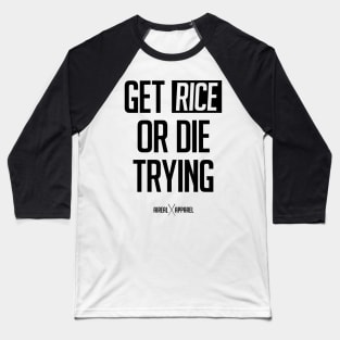 Get Rice Or Die Trying Baseball T-Shirt